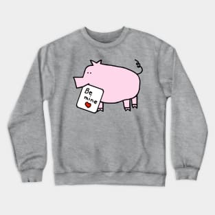 Cute Pig says Be Mine Valentines Day Crewneck Sweatshirt